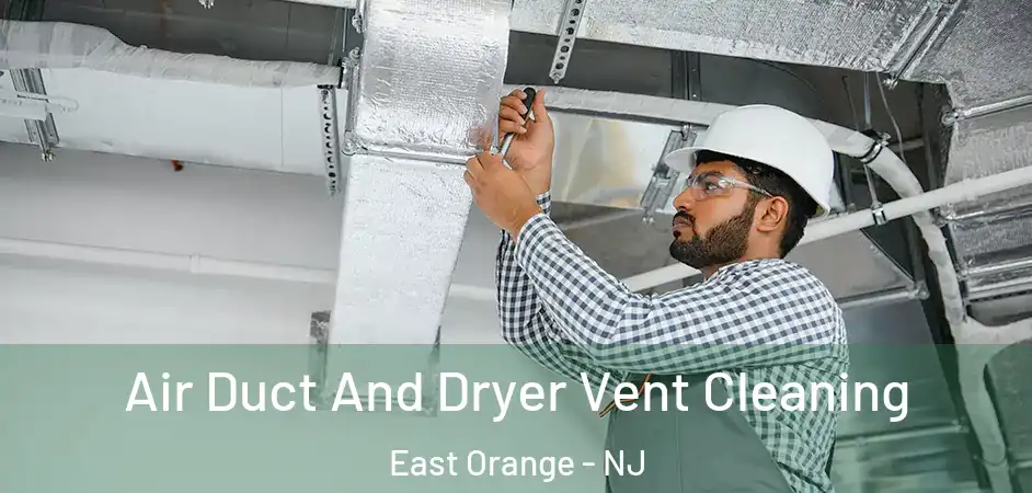  Air Duct And Dryer Vent Cleaning East Orange - NJ