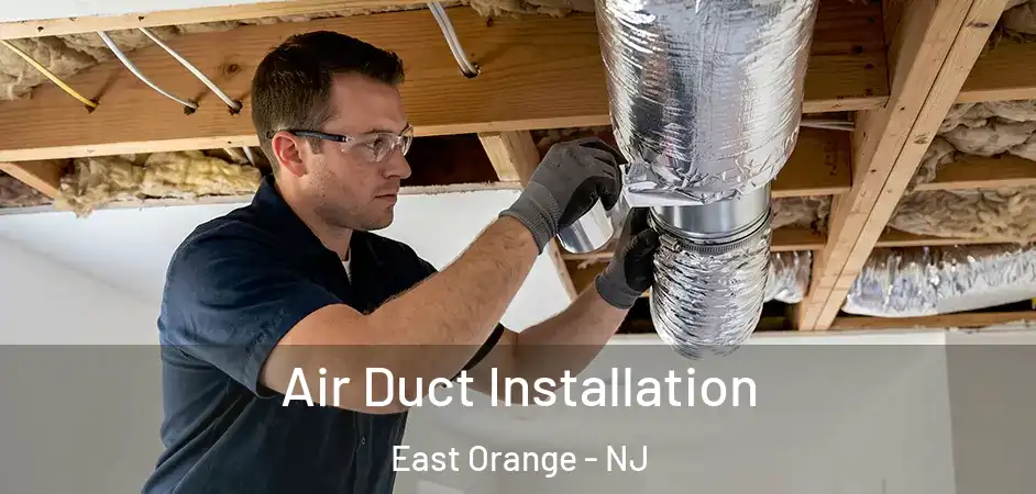  Air Duct Installation East Orange - NJ