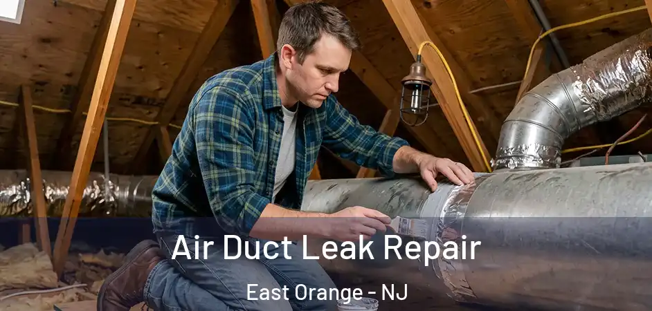  Air Duct Leak Repair East Orange - NJ