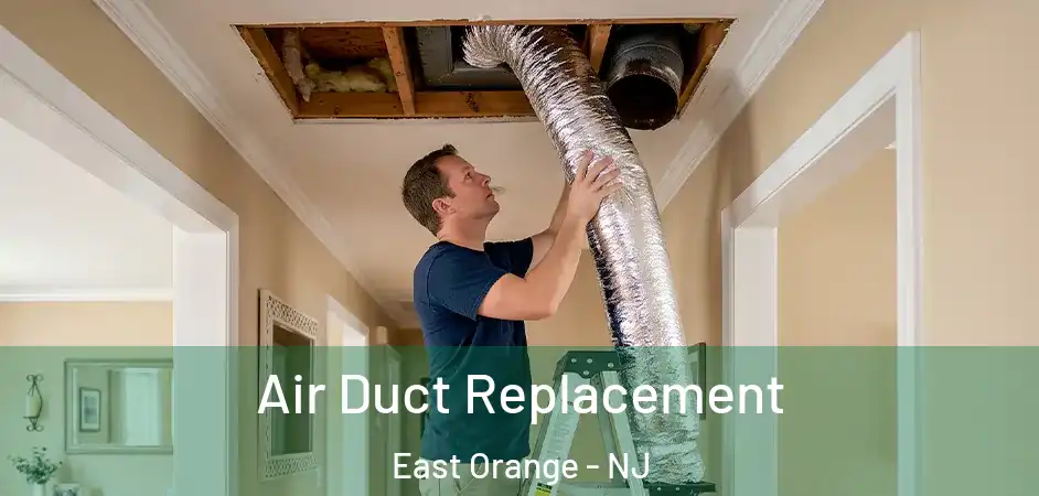  Air Duct Replacement East Orange - NJ