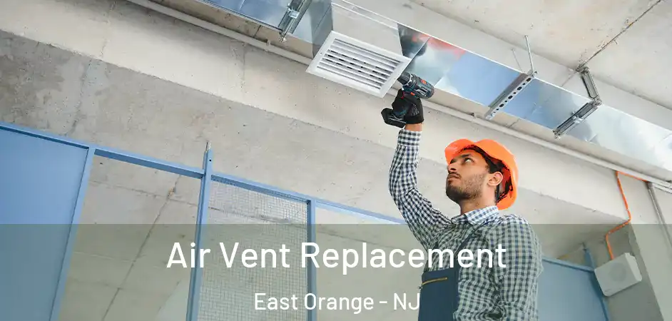 Air Vent Replacement East Orange - NJ
