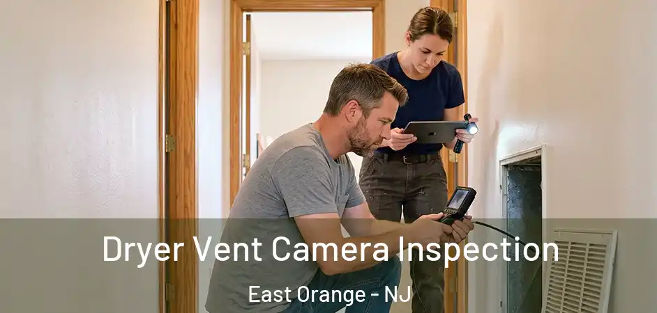  Dryer Vent Camera Inspection East Orange - NJ