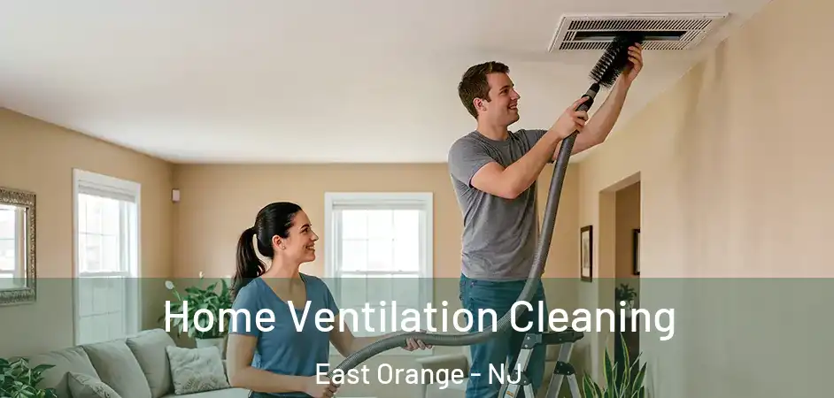Home Ventilation Cleaning East Orange - NJ