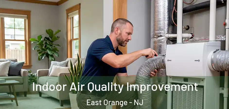 Indoor Air Quality Improvement East Orange - NJ