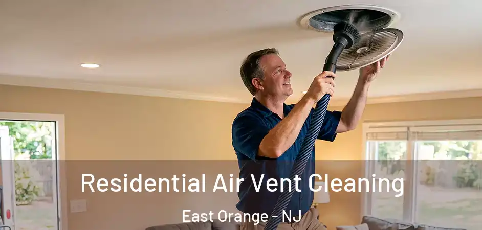  Residential Air Vent Cleaning East Orange - NJ